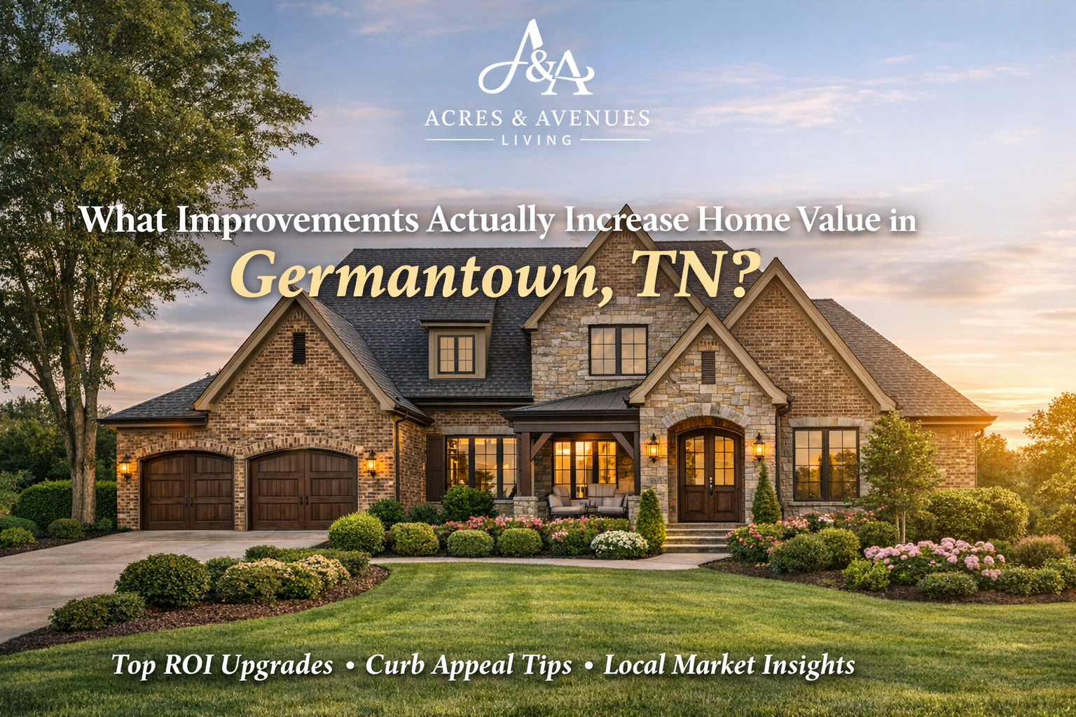 Germantown TN luxury home with brick exterior, landscaped yard, and curb appeal at sunset representing high ROI home improvements